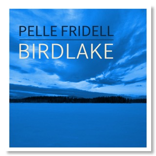 Pelle Fridell - Birdlake ALBUM